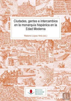 Bertrand.pt - Ciudades, Gentes E Intercambios En La Monarquía Hispánica En La Edad Moderna
