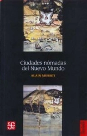 Ciudades Nomadas Del Nuevo Mundo  