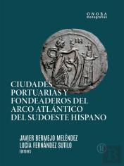 Ciudades Portuarias Y Fondeaderos Del Arco Atlantico En El Suroeste Hispano