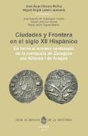 Ciudades Y Frontera En El Siglo Xii Hispanico.