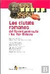 Ciutats Romanes Del Llevant Peninsular I Les Illes Balears