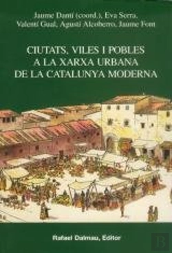 Bertrand.pt - Ciutats, Viles I Pobles A La Xarxa Urbana De La Catalunya Moderna