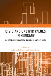 Civic And Uncivic Values In Hungary