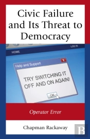 Civic Failure And Its Threat To Democracy
