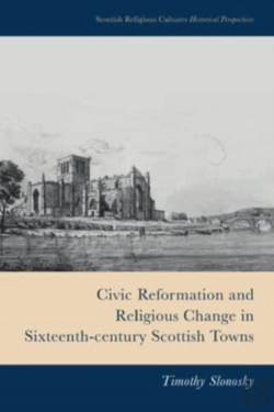 Bertrand.pt - Civic Reformation And Religious Change In Sixteenth-Century Scottish Towns
