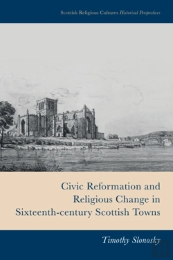 Bertrand.pt - Civic Reformation And Religious Change In Sixteenth-Century Scottish Towns