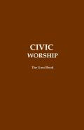 Civic Worship The Good Book (Brown Cover)
