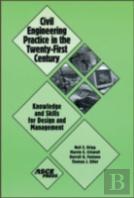 Civil Engineering Practice In The Twenty-First Century