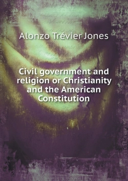 Bertrand.pt - Civil Government And Religion Or Christianity And The American Constitution