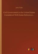 Civil Government In The United States Considered With Some Reference...