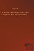 Civil Government In The United States Considered With Some Reference...