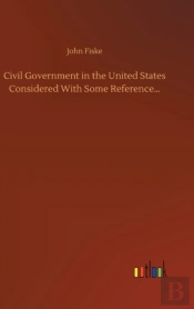 Civil Government In The United States Considered With Some Reference...