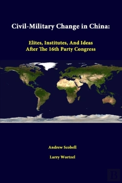 Bertrand.pt - Civil-Military Change In China: Elites, Institutes, And Ideas After The 16th Party Congress