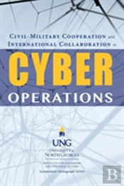 Civil-Military Cooperation And International Collaboration In Cyber Operations