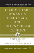 Civil-Military Dynamics, Democracy, And International Conflict