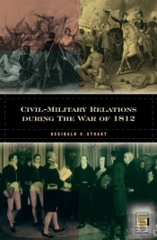 Civil-Military Relations During The War Of 1812