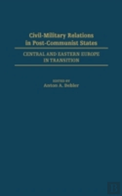 Bertrand.pt - Civil-Military Relations In Post-Communist States
