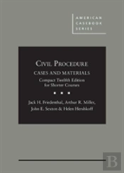 Civil Procedure: Cases And Materials, Compact Edition For Shorter Courses