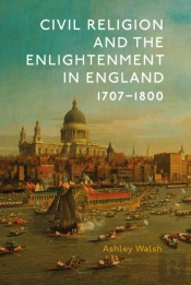 Civil Religion And The Enlightenment In England, 1707-1800