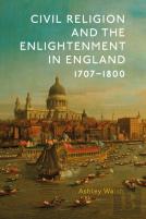 Civil Religion And The Enlightenment In England, 1707-1800