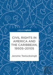 Civil Rights In America And The Caribbean, 1950sâ€“2010s