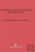 Civil Rights, The Constitution, And The Courts