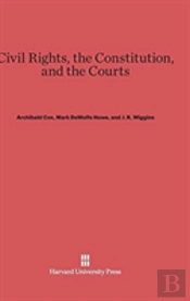 Civil Rights, The Constitution, And The Courts