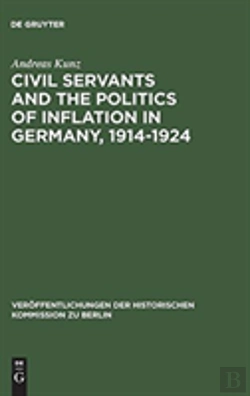 Bertrand.pt - Civil Servants And The Politics Of Inflation In Germany, 1914â€“1924