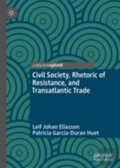 Civil Society, Rhetoric Of Resistance, And Transatlantic Trade
