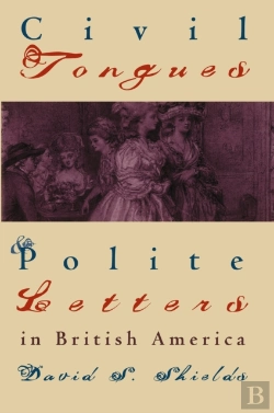 Bertrand.pt - Civil Tongues And Polite Letters In British America