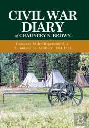 Civil War Diary Of Chauncey N. Brown