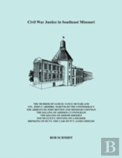 Civil War Justice In Southeast Missouri