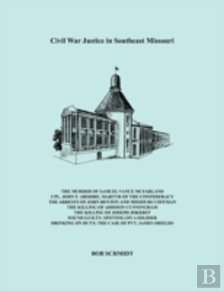Bertrand.pt - Civil War Justice In Southeast Missouri
