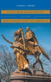 Civil War Monuments And The Militarization Of America