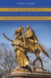 Civil War Monuments And The Militarization Of America