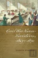 Civil War Nurse Narratives, 1863-1870