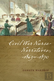 Civil War Nurse Narratives, 1863-1870