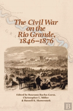 Bertrand.pt - Civil War On The Rio Grande, 1846-1876