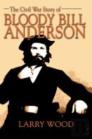 Civil War Story Of Bloody Bill Anderson