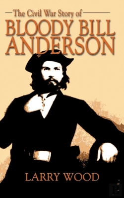 Bertrand.pt - Civil War Story Of Bloody Bill Anderson