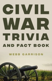 Civil War Trivia And Fact Book