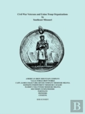 Civil War Veterans And Union Troop Organizations In Southeast Missouri