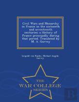 Civil Wars And Monarchy In France In The Sixteenth And Seventeenth Centuries