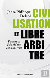 Civilisation Et Libre-Arbitre : Pourquoi L'Occident Est Différent