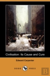 Civilisation: Its Cause And Cure (Dodo P