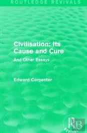 Civilisation: Its Cause And Cure