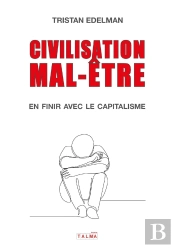 Civilisation Mal-Être : En Finir Avec Le Capitalisme