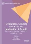 Civilisations, Civilising Processes And Modernity Â€“ A Debate