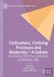 Civilisations, Civilising Processes And Modernity Â€“ A Debate