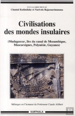 Bertrand.pt - Civilisations Des Mondes Insulaires ; Madagascar, Îles Du Canal De Mozambique, Masccareignes, Polynésie, Guyanes